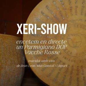XERI-SHOW – Encetem en directe un Parmiggiano de Vacche Rosse amb vins del Penedès